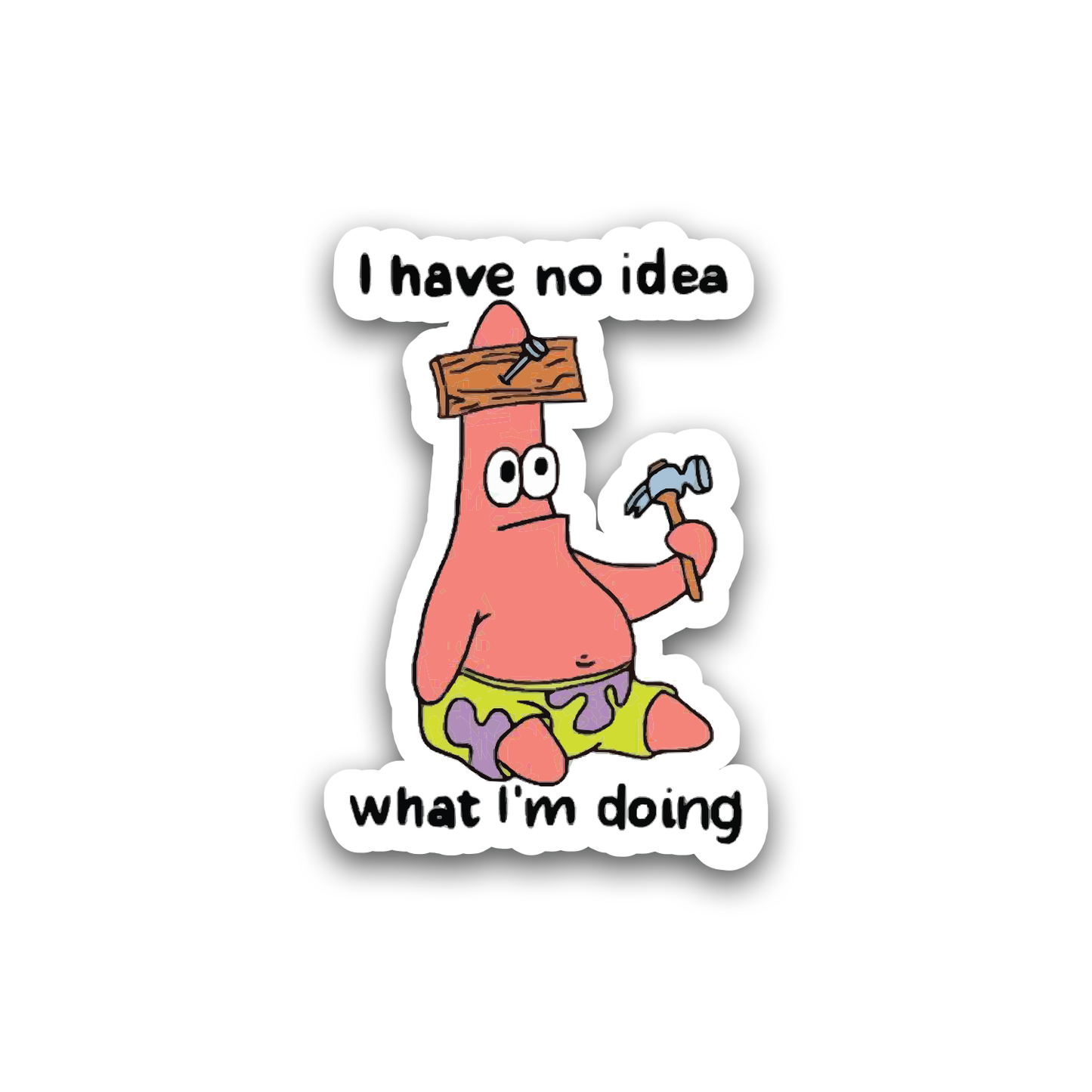 I have no idea what i'm doing Sticker