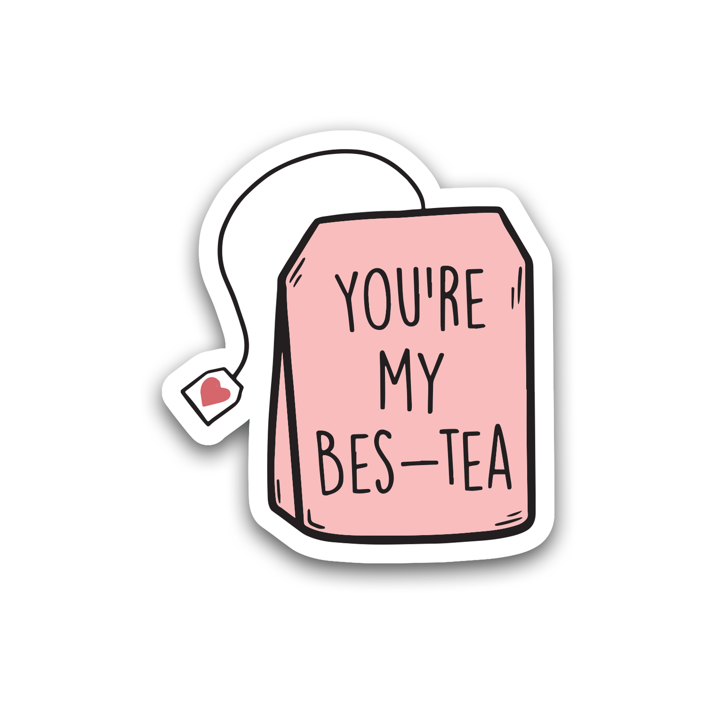 You are my Bes-Tea Sticker
