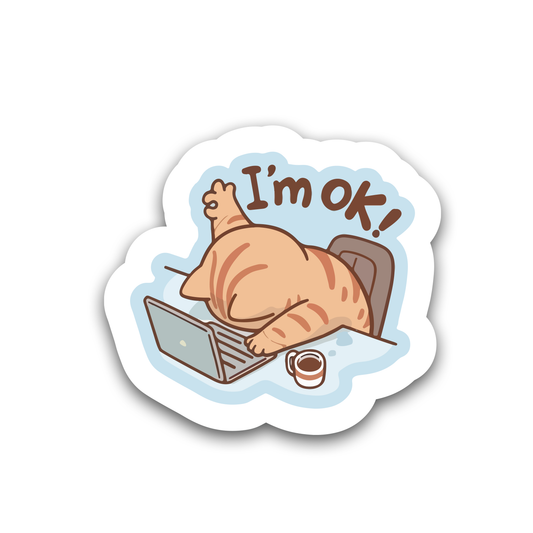 A tired cat says, "I'm ok."