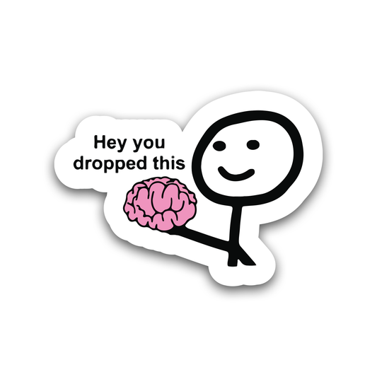 "Hey you dropped this." Sticker